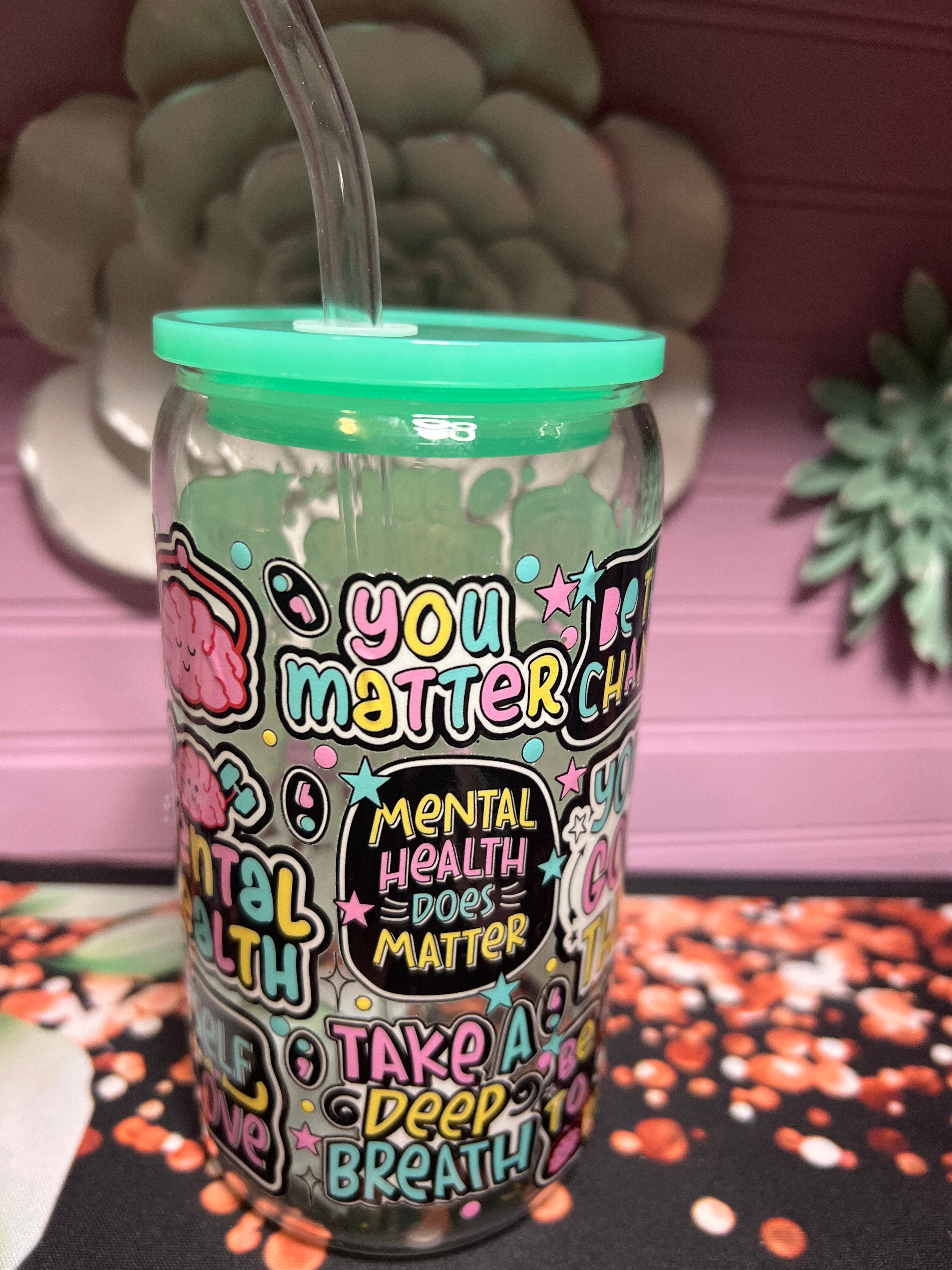 Mental Health glass cup 16 oz stickers UV DTF