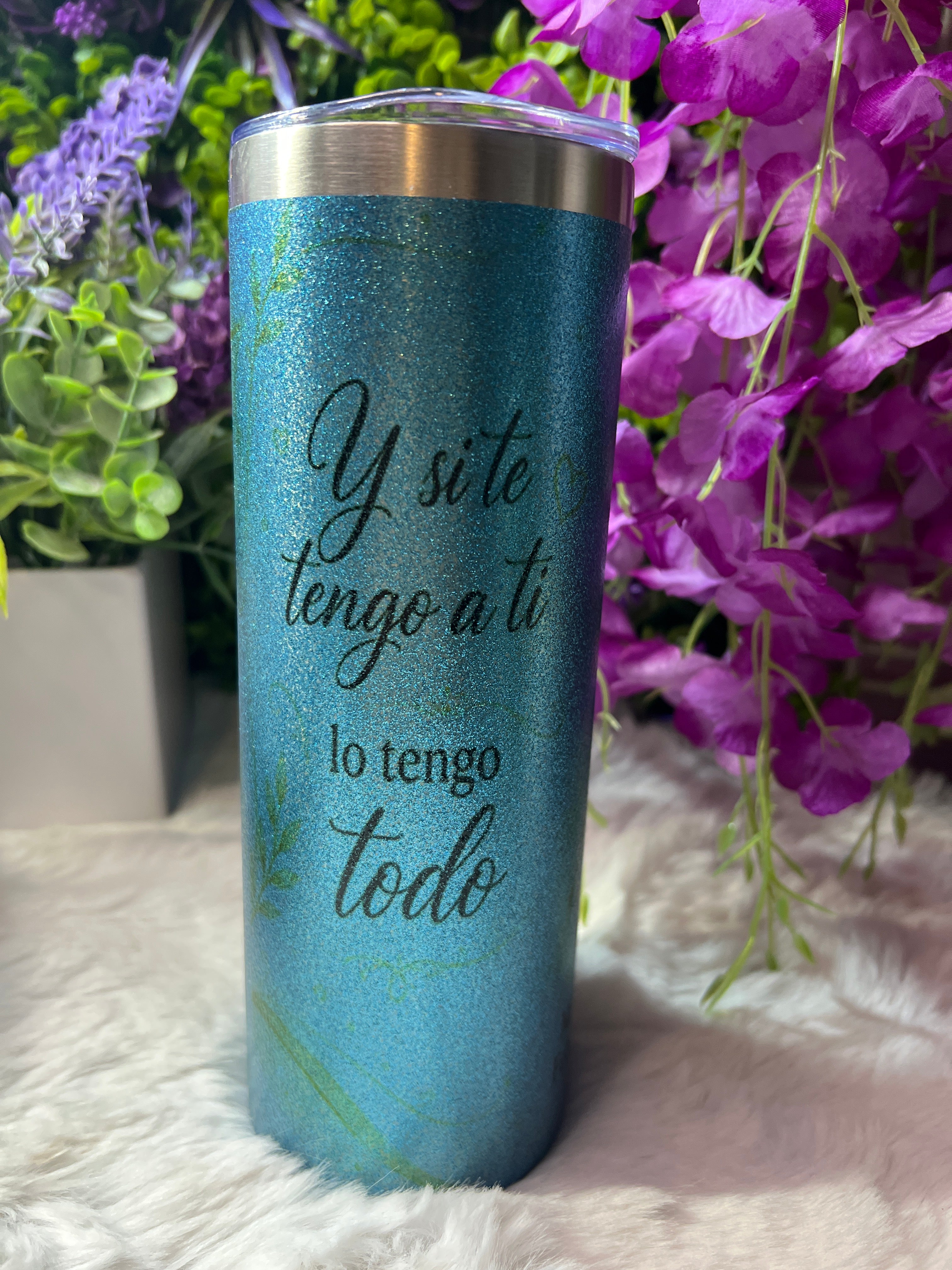 Y si te tengo a ti lo tengo todo tumbler 20 oz